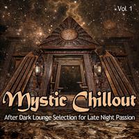 Mystic Chillout, Vol. 1 (After Dark Lounge Selection for Late Night Passion)