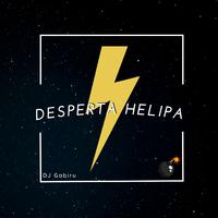 DESPERTA HELIPA⚡