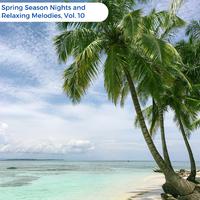 Spring Season Nights And Relaxing Melodies, Vol. 10