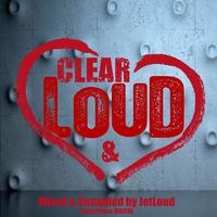 Loud and Clear (Compiled & Mixed by JetLoud)