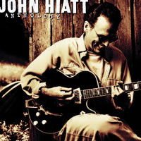 Anthology:  John Hiatt