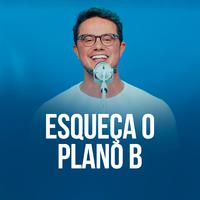 Esqueça o plano B