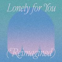 Lonely for You (Reimagined)