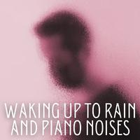 Waking Up to Rain and Piano Noises