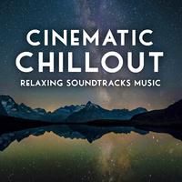 Cinematic Chillout - Relaxing Soundtracks Music