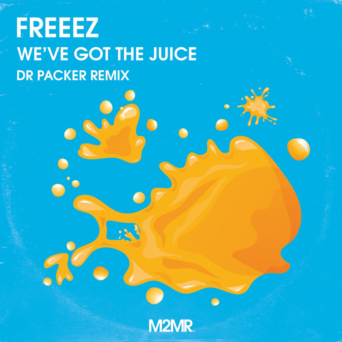 We've Got The Juice (Dr Packer Extended Remix)