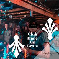 Club Mode On Beats - Chillout Summer Weekends