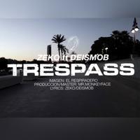 Trespass (con Deismob)