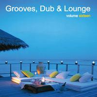 Grooves, Dub & Lounge Vol. 16