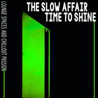 The Slow Affair - Time to Shine