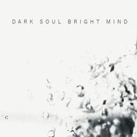 Dark Soul Bright Mind