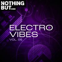 Nothing But... Electro Vibes, Vol. 05