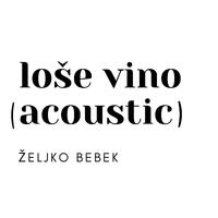 Loše vino (Acoustic)