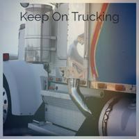 Keep On Trucking