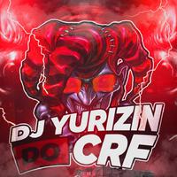 Dj Yurizin Do CRF