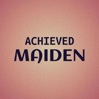 Achieved Maiden