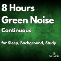 8 Hours of Continuous Green Noise for Sleeping