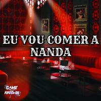 Eu vou Comer a Nanda