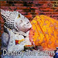 Destroy The Exams