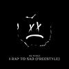 Sik World - I Rap To Sad (Freestyle)