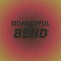 Wonderful Bend