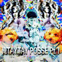 俺TAYTAY POSSE Pt.1