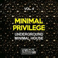 Minimal Privilege, Vol. 4 (Underground Minimal House)