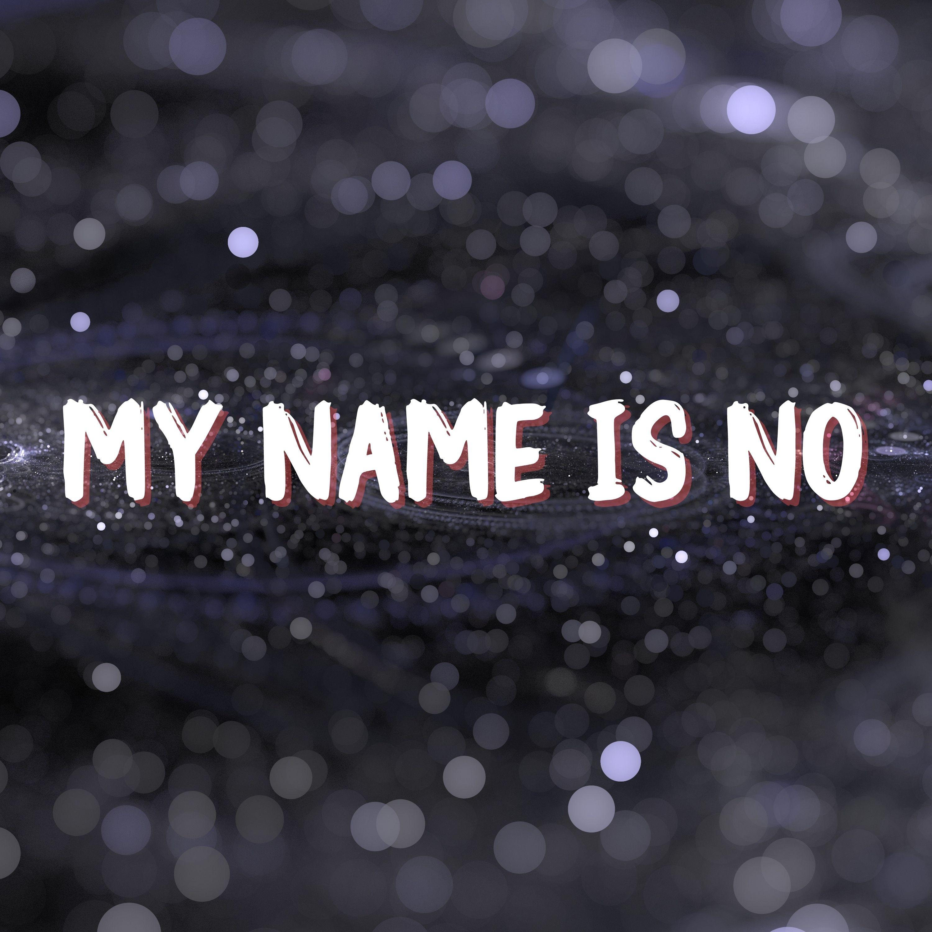 My Name Is No