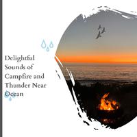 Delightful Sounds of Campfire and Thunder Near Ocean