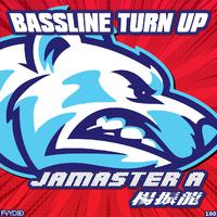 Jamaster A -Bassline Turn Up