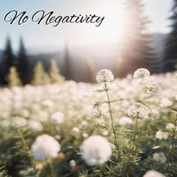 No Negativity: Sweet Healing Music to Raise Your Mood