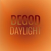 Begod Daylight