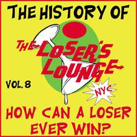 The History of the Loser's Lounge NYC, Vol. 8: How Can a Loser Ever Win?