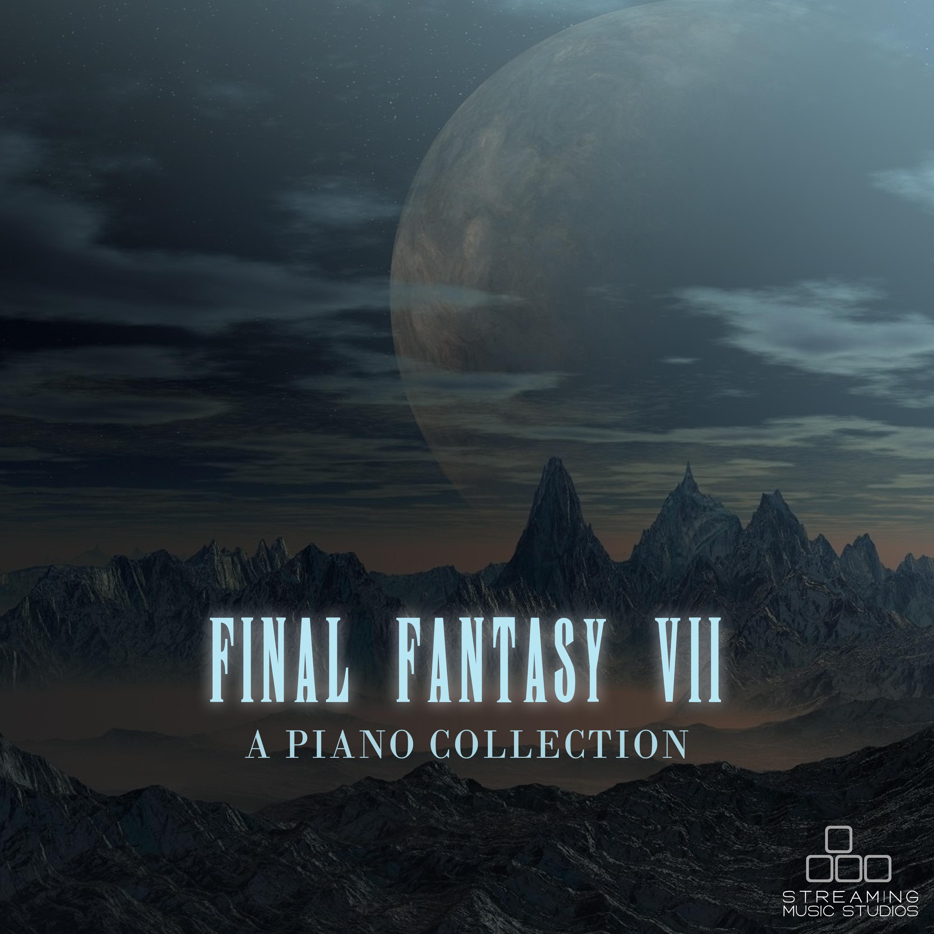 Final Fantasy VII - A Piano Collection - Streaming Music Studios - 专辑