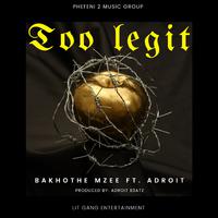 Too Legit (feat. AdroitB3atz)