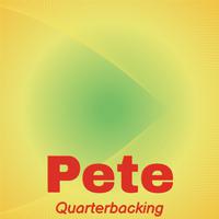 Pete Quarterbacking