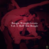 Boogie Woogie Greats, Vol. 5: Roll 'Em Boogie