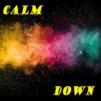 Calm down