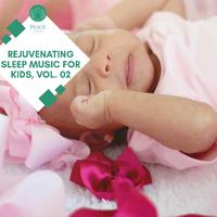 Rejuvenating Sleep Music For Kids, Vol. 02