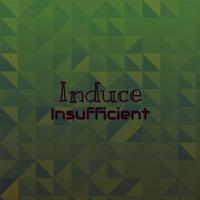 Induce Insufficient