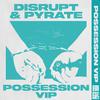 Disrupt - Possession (VIP)