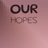 Our Hopes