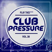 Club Pressure, Vol. 38 - The Electro and Clubsound Collectio