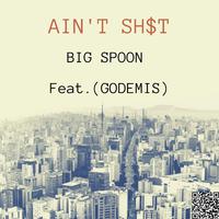 Ain't Shit (feat. Godemis)