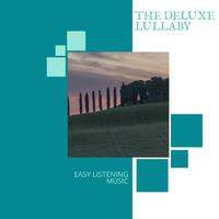 The Deluxe Lullaby - Easy Listening Music