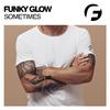Funky Glow - Sometimes (Original Mix)