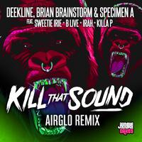 Kill That Sound (Airglo Remix)