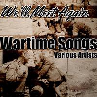 We'll Meet Again: Wartime Songs