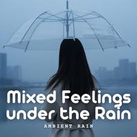 Ambient Rain: Mixed Feelings under the Rain