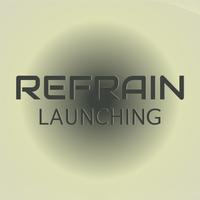 Refrain Launching